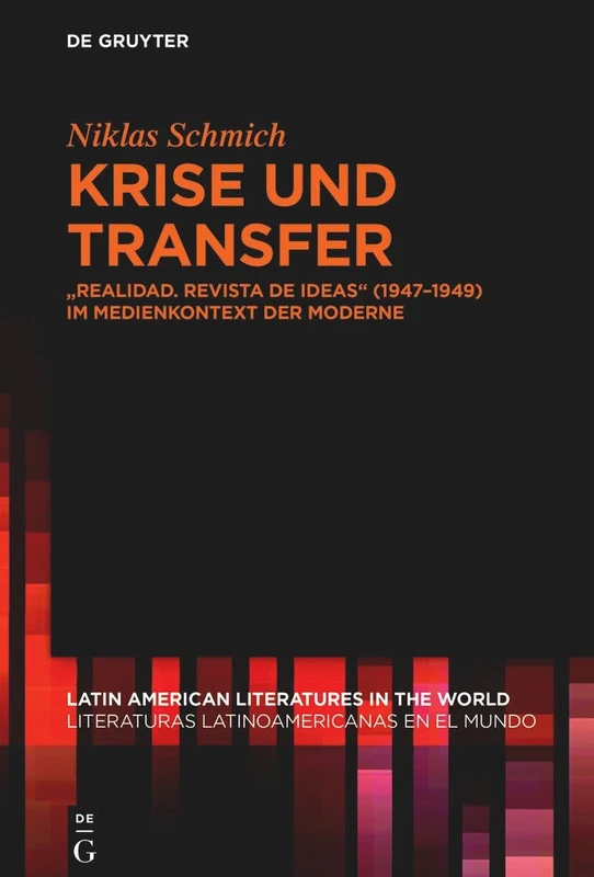 Krise und Transfer: Realidad. Revista De Ideas 1947-1949 Im Medienkontext Der Moderne: 23 (Latin American Literatures In The World / Literaturas Latino)