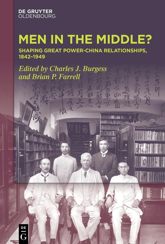 Men in the Middle: Shaping Great Power-China Relationships, 1842–1949