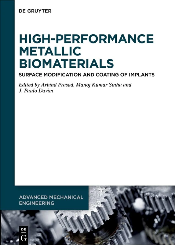 High-Performance Metallic Biomaterials: Surface Modification and Coating of Implants: 15 (Advanced Mechanical Engineering, 15)