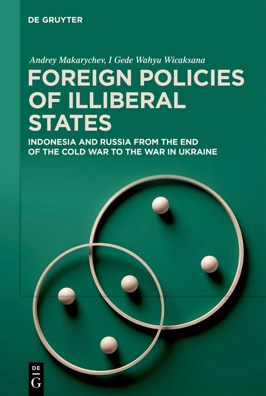 Foreign Policies of Illiberal States: Indonesia and Russia from the End of the Cold War to the War in Ukraine