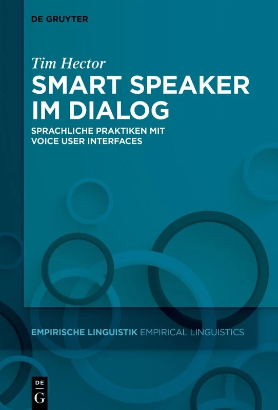 Smart Speaker Im Dialog: Sprachliche Praktiken Mit Voice User Interfaces: 21 (Empirische Linguistik / Empirical Linguistics)