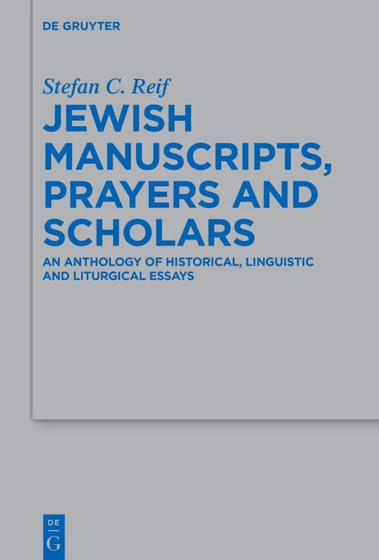 Jewish Manuscripts, Prayers and Scholars: An Anthology of Historical, Linguistic and Liturgical Essays: 564 (Beihefte zur Zeitschrift fur die Alttestamentliche Wissenschaft, 564)