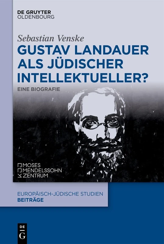 Gustav Landauer ALS Jüdischer Intellektueller?: Eine Biografie: 76 (Europäisch-Jüdische Studien - Beiträge)