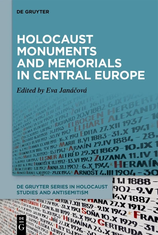 Holocaust Monuments and Memorials in Central Europe (De Gruyter Series in Holocaust Studies and Antisemitism)