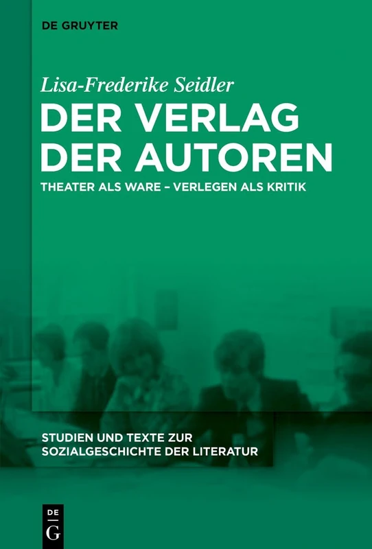 Der Verlag Der Autoren: Theater ALS Ware - Verlegen ALS Kritik: 167 (Studien Und Texte Zur Sozialgeschichte der Literatur) - Image 1