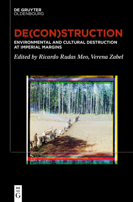 De(Con)Struction: Environmental and Cultural Destruction at Imperial Margins