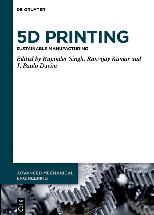 5D Printing: Sustainable Manufacturing (Advanced Mechanical Engineering)
