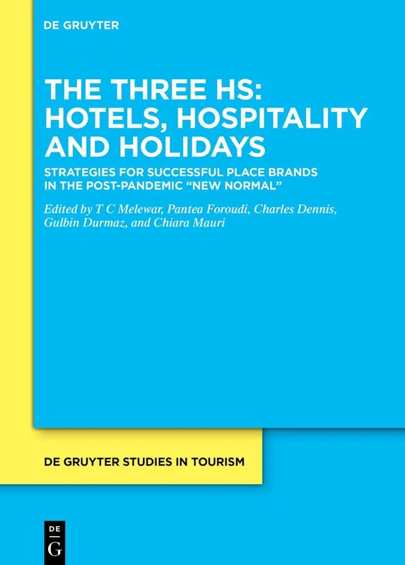 The Three Hs: Hotels, Hospitality and Holidays: Strategies for Successful Place Brands in the Post-Pandemic “New Normal” (De Gruyter Studies in Tourism, 15) - Image 1