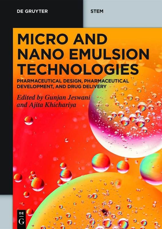 Micro and Nano Emulsion Technologies: Pharmaceutical Design, Pharmaceutical Development, and Drug Delivery (De Gruyter STEM)