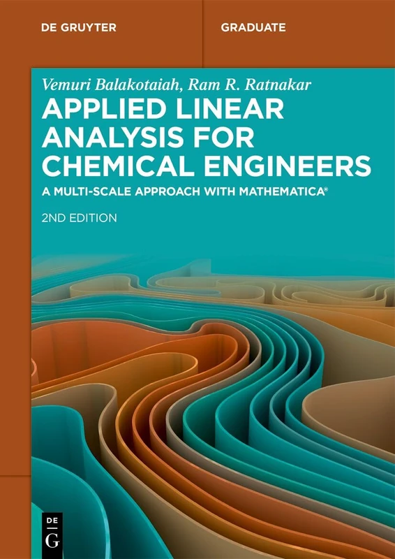Applied Linear Analysis for Chemical Engineers: A Multi-scale Approach with Mathematica® (De Gruyter Textbook)