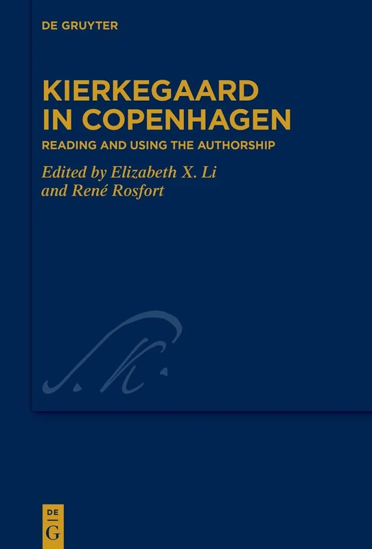 Kierkegaard in Copenhagen: Reading and Using the Authorship (Kierkegaard Studies. Monograph Series, 52)