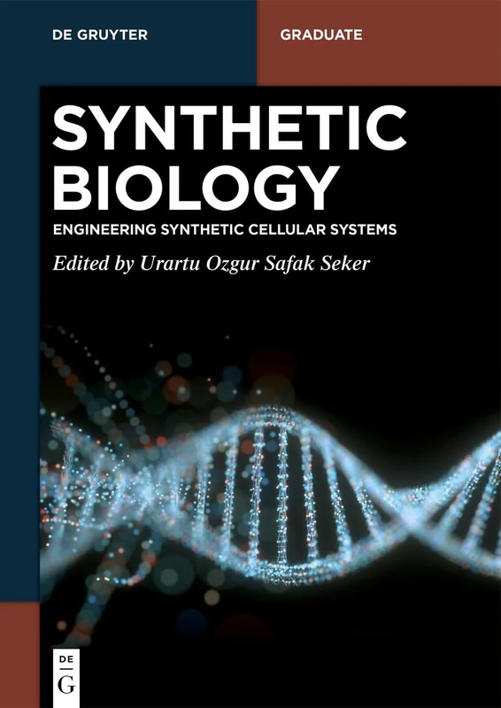 Synthetic Biology: Engineering Synthetic Cellular Systems (De Gruyter Textbook)