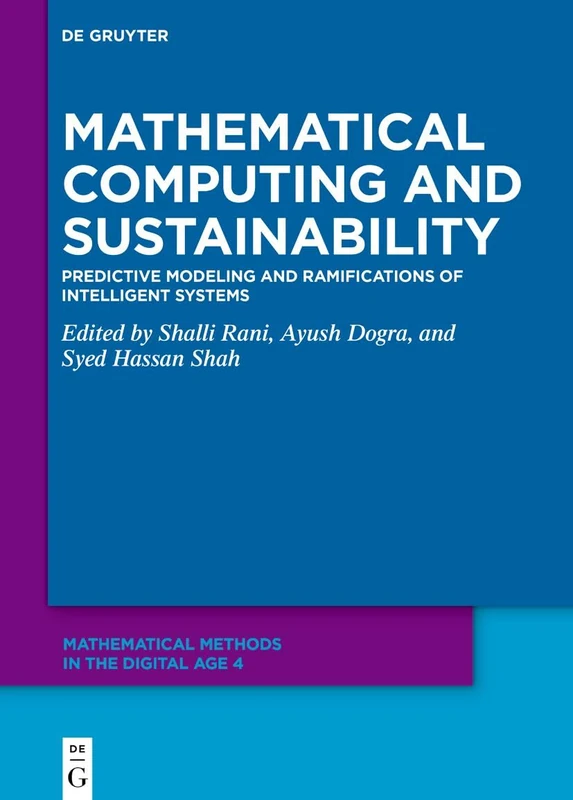 Mathematical Computing and Sustainability: Predictive Modeling and Ramifications of Intelligent Systems (Mathematical Methods in the Digital Age)