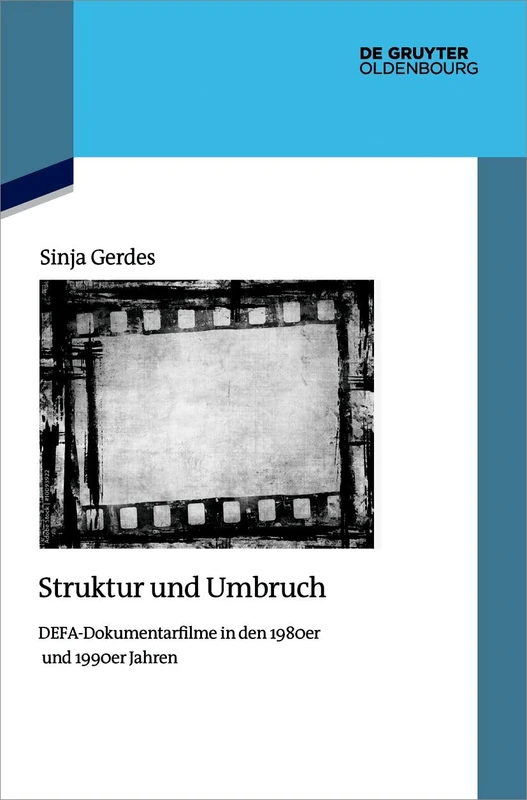 Struktur Und Umbruch: Defa-Dokumentarfilme in Den 1980er Und 1990er Jahren: 151 (Quellen Und Darstellungen Zur Zeitgeschichte)