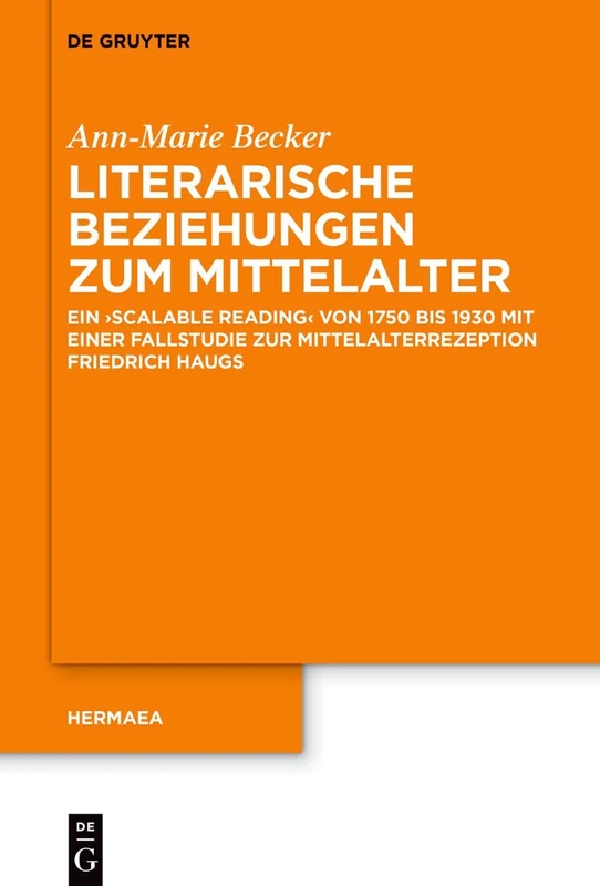 Literarische Beziehungen Zum Mittelalter: Ein >Scalable Reading: 164 (Hermaea. Neue Folge)