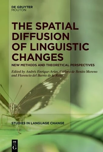 The Spatial Diffusion of Linguistic Changes: New Methods and Theoretical Perspectives (Studies in Language Change [SLC], 26)