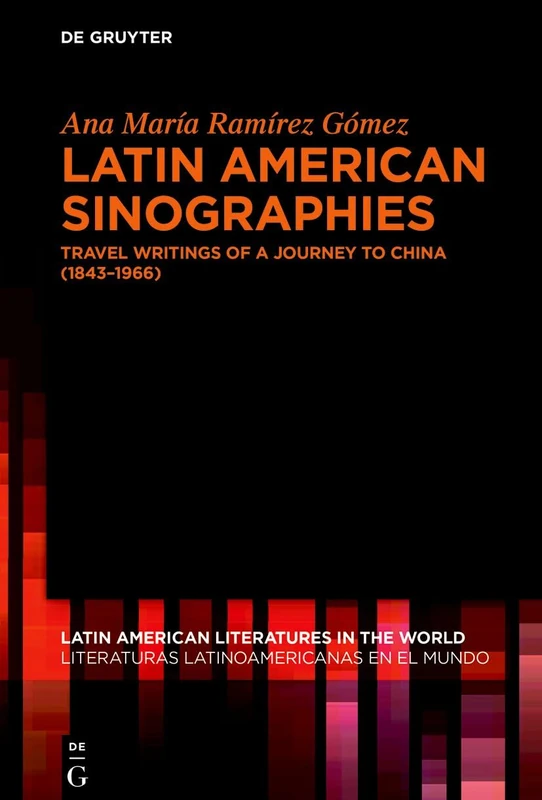 Latin American Sinographies: Travel Writings of a Journey to China (1843–1966): 25 (Latin American Literatures in the World / Literaturas Latinoamericanas en el Mundo, 25) - Image 1