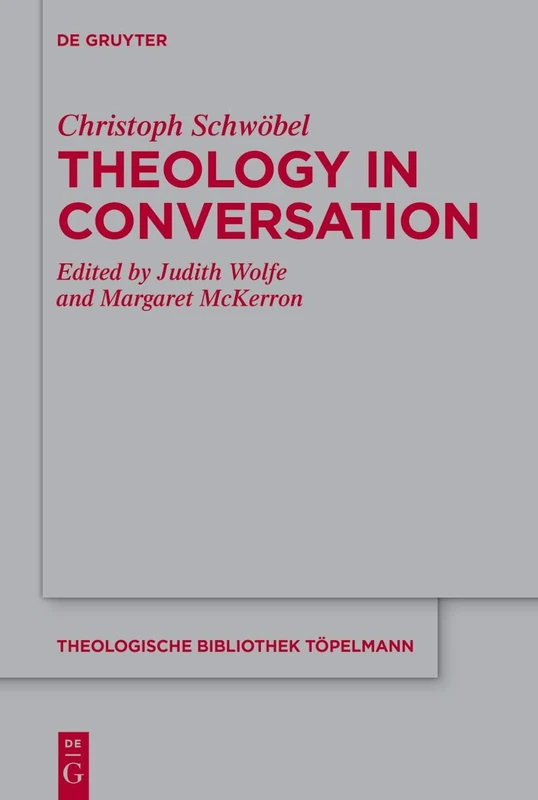 Christoph Schwöbel: Theology in Conversation: 214 (Theologische Bibliothek Topelmann, 214)