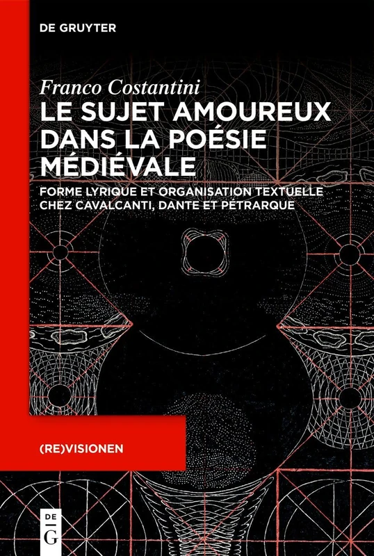Le Sujet Amoureux Dans La Poésie Médiévale: Forme Lyrique Et Organisation Textuelle Chez Cavalcanti, Dante Et Pétrarque: 5 (Revisionen)
