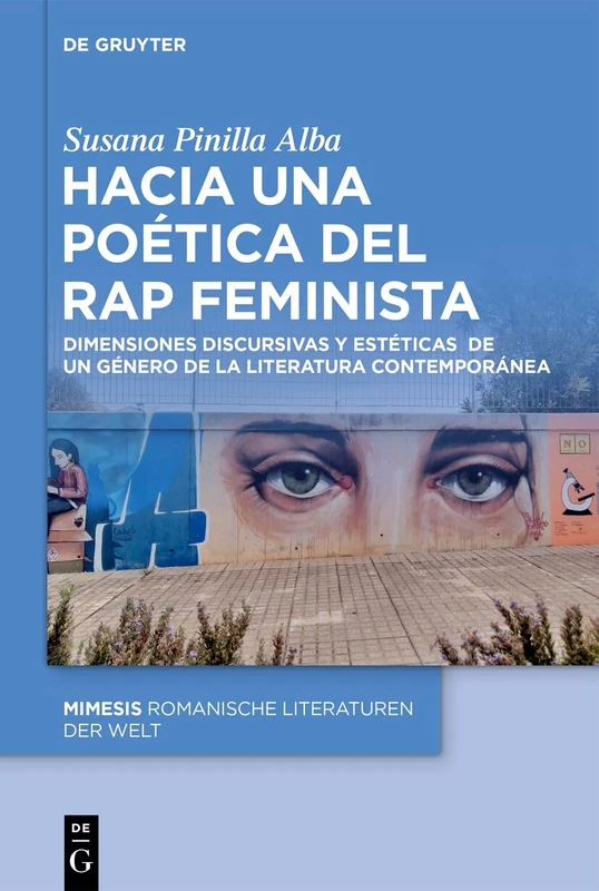 Hacia Una Poética del Rap Feminista: Dimensiones Discursivas Y Estéticas de Un Género de la Literatura Contemporánea: 122 (Mimesis)
