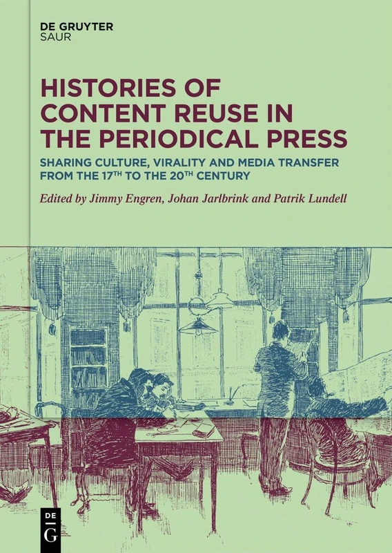 Histories of Content Reuse in the Periodical Press: Sharing Culture, Virality and Media Transfer from the 17th to the 20th Century