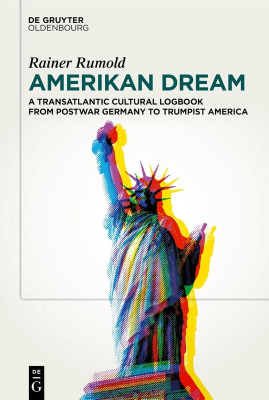 Amerikan Dream: A Transatlantic Cultural Logbook from Postwar Germany to Trumpist America - Image 1