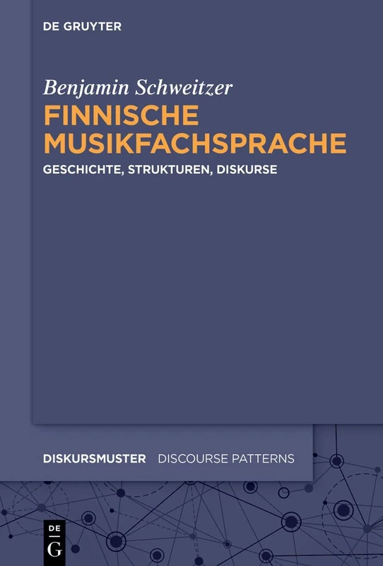 Finnische Musikfachsprache: Geschichte, Strukturen, Diskurse: 37 (Diskursmuster / Discourse Patterns)