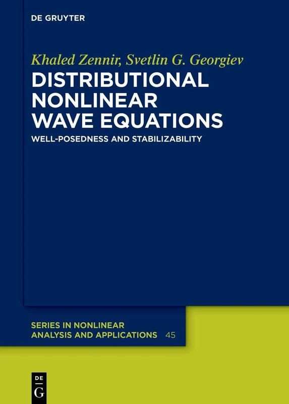 Distributional Nonlinear Wave Equations: Well-Posedness and Stabilizability: 45 (De Gruyter Series in Nonlinear Analysis & Applications, 45)
