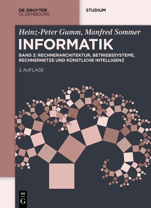 Informatik: Rechnerarchitektur, Betriebssysteme, Rechnernetze Und Künstliche Intelligenz (de Gruyter Studium)