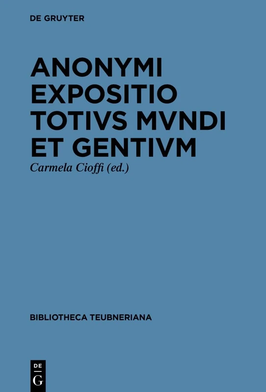 >Expositio Totius Mundi Et Gentiumtotius Mundi Descriptio (Bibliotheca Scriptorum Graecorum Et Romanorum Teubneriana)