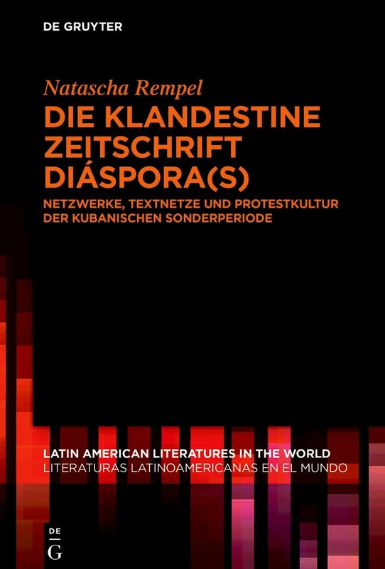 Die Klandestine Zeitschrift Diáspora(s): Netzwerke, Textnetze Und Protestkultur Der Kubanischen Sonderperiode: 26 (Latin American Literatures In The World / Literaturas Latino) - Image 1