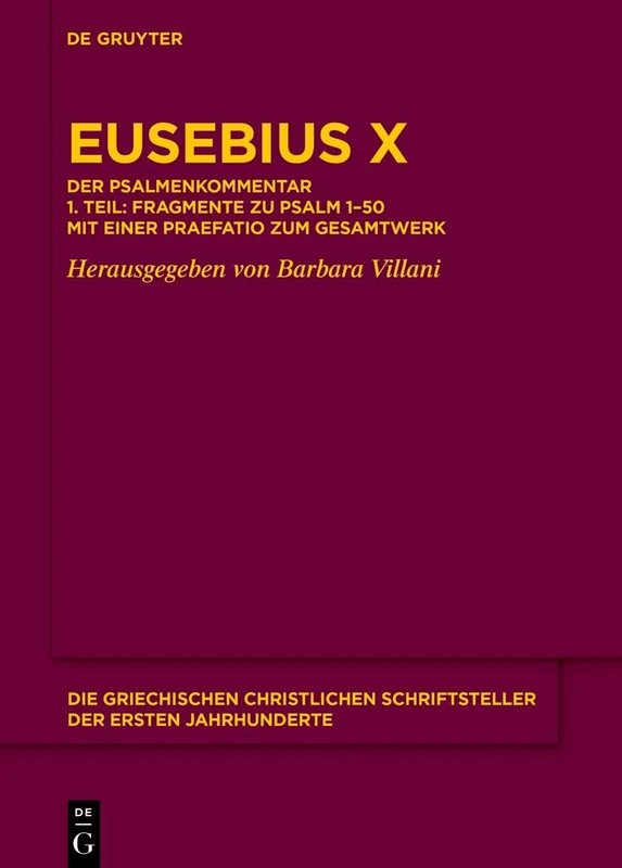 Eusebius X: Der Psalmenkommentar 1. Teil: Fragmente Zu Psalm 1-50 Mit Einer Praefatio Zum Gesamtwerk: 34 (Die Griechischen Christlichen Schriftsteller Der Ersten Jahr) - Image 1