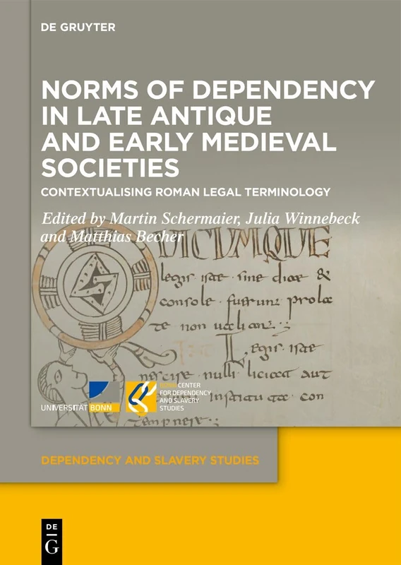 Norms of Dependency in Late Antique and Early Medieval Societies: Contextualising Roman Legal Terminology: 19 (Dependency and Slavery Studies, 19)