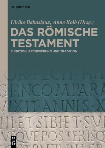 Das Römische Testament: Funktion, Archivierung Und Tradition