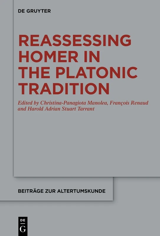 Reassessing Homer in the Platonic Tradition: 426 (Beitrage zur Altertumskunde, 426)
