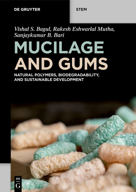Mucilage and Gums: Natural Polymers, Biodegradability, and Sustainable Development (De Gruyter STEM)