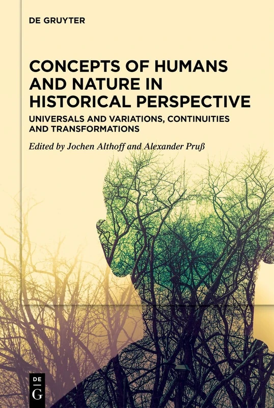 Concepts of Humans and Nature in Historical Perspective: Universals and Variations, Continuities and Transformations