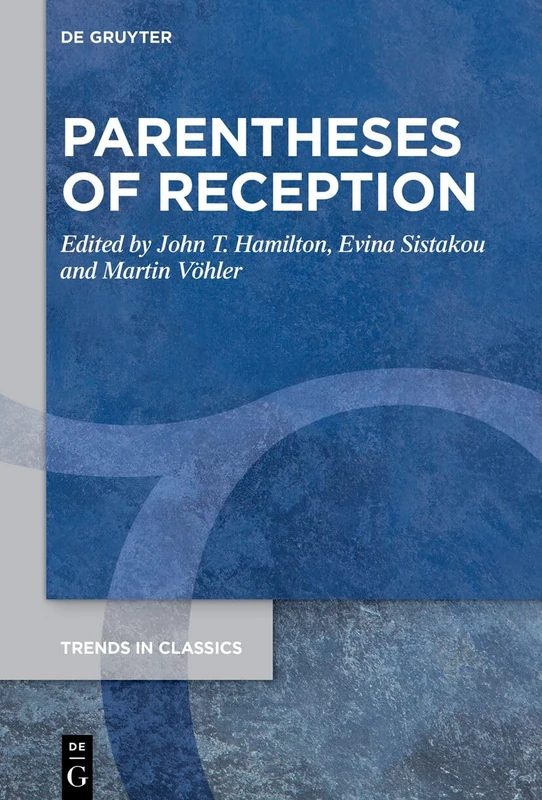 De Gruyter Parentheses of Reception: 185 - Trends in Classics