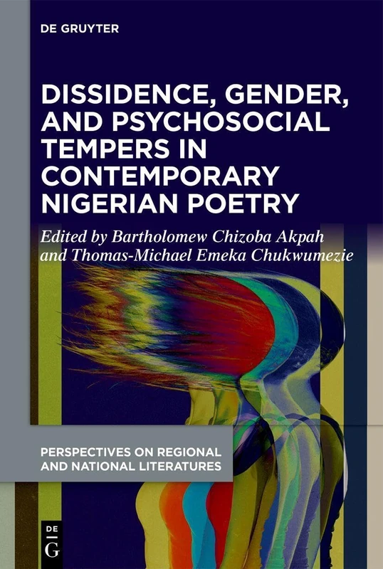 Dissidence, Gender, and Psychosocial Tempers in Contemporary Nigerian Poetry (Perspectives on Regional and National Literatures, 2)