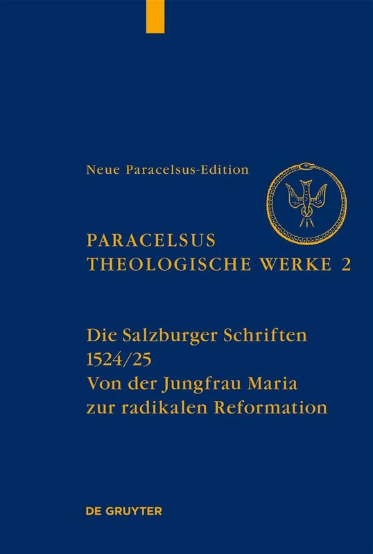 Die Salzburger Schriften (1524/25): Von Der Jungfrau Maria Zur Radikalen Reformation (Neue Paracelsus-Edition) - Image 1