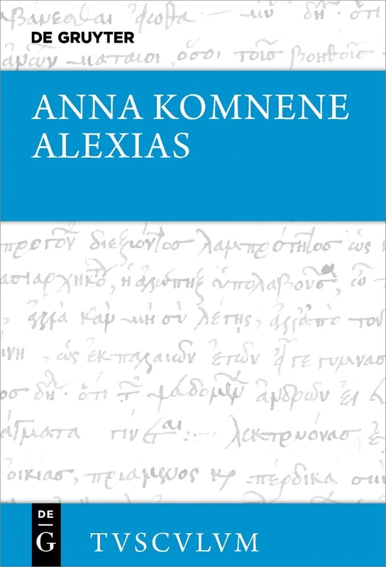 Alexias: Griechisch - Deutsch (Sammlung Tusculum)