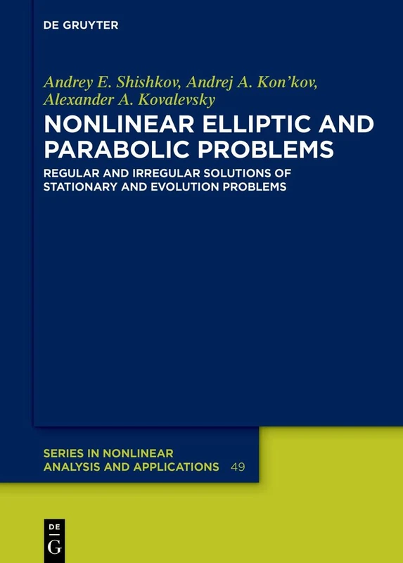 Nonlinear Elliptic and Parabolic Problems: Regular and Irregular Solutions of Stationary and Evolution Problems (De Gruyter Series in Nonlinear Analysis & Applications)