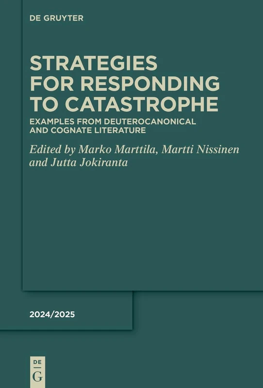 Strategies for Responding to Catastrophe: Examples from Deuterocanonical and Cognate Literature (Deuterocanonical and Cognate Literature Yearbook, 2025/26)