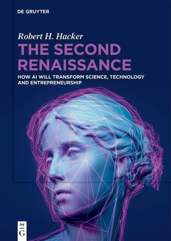 The Second Renaissance: How AI Will Transform Science, Technology and Entrepreneurship