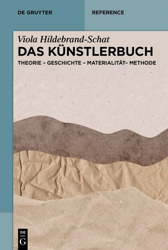 Das Künstlerbuch: Theorie - Geschichte - Materialität - Methode (de Gruyter Reference)