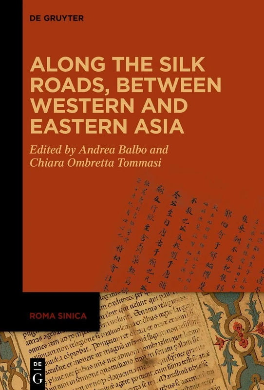 Along the Silk Roads, between Western and Eastern Asia (Roma Sinica, 7)