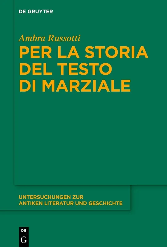 Per La Storia del Testo Di Marziale: 165 (Untersuchungen Zur Antiken Literatur Und Geschichte)