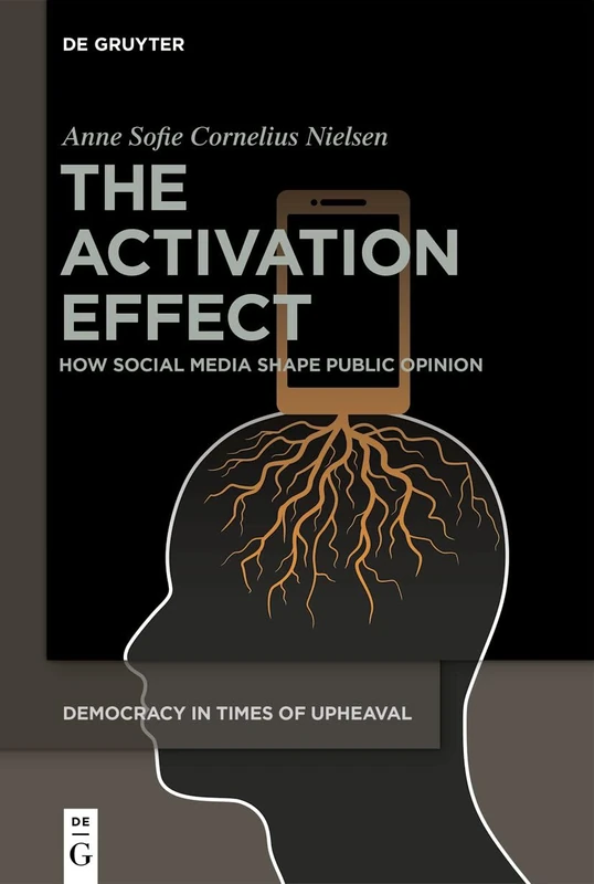The Activation Effect: How Social Media Shape Public Opinion (Democracy in Times of Upheaval, 9)