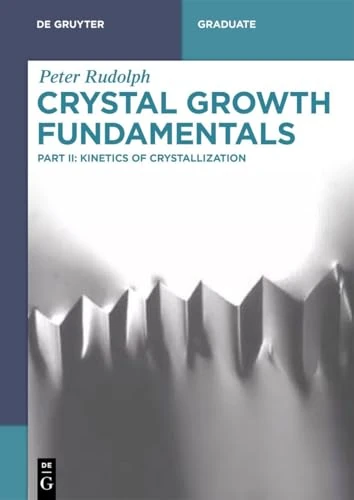 Crystal Growth Fundamentals: Kinetics of Crystallization (De Gruyter Textbook)