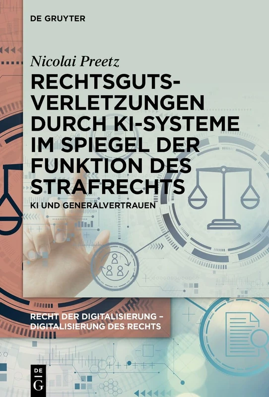 Rechtsgutsverletzungen Durch Ki-Systeme Im Spiegel Der Funktion Des Strafrechts: KI Und Generalvertrauen (Recht der Digitalisierung - Digitalisierung des Rechts) - Image 1
